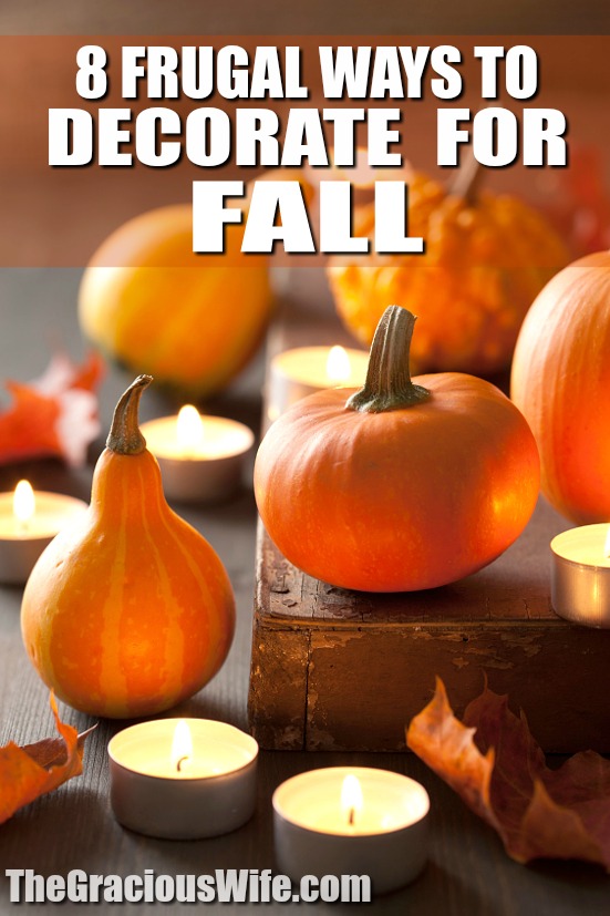 8 Frugal Ways To Decorate Your Home For Fall The Gracious Wife